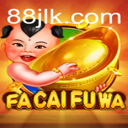 Exploring FaCaiFuWa: A Guide to the Enchanting World of 88jl